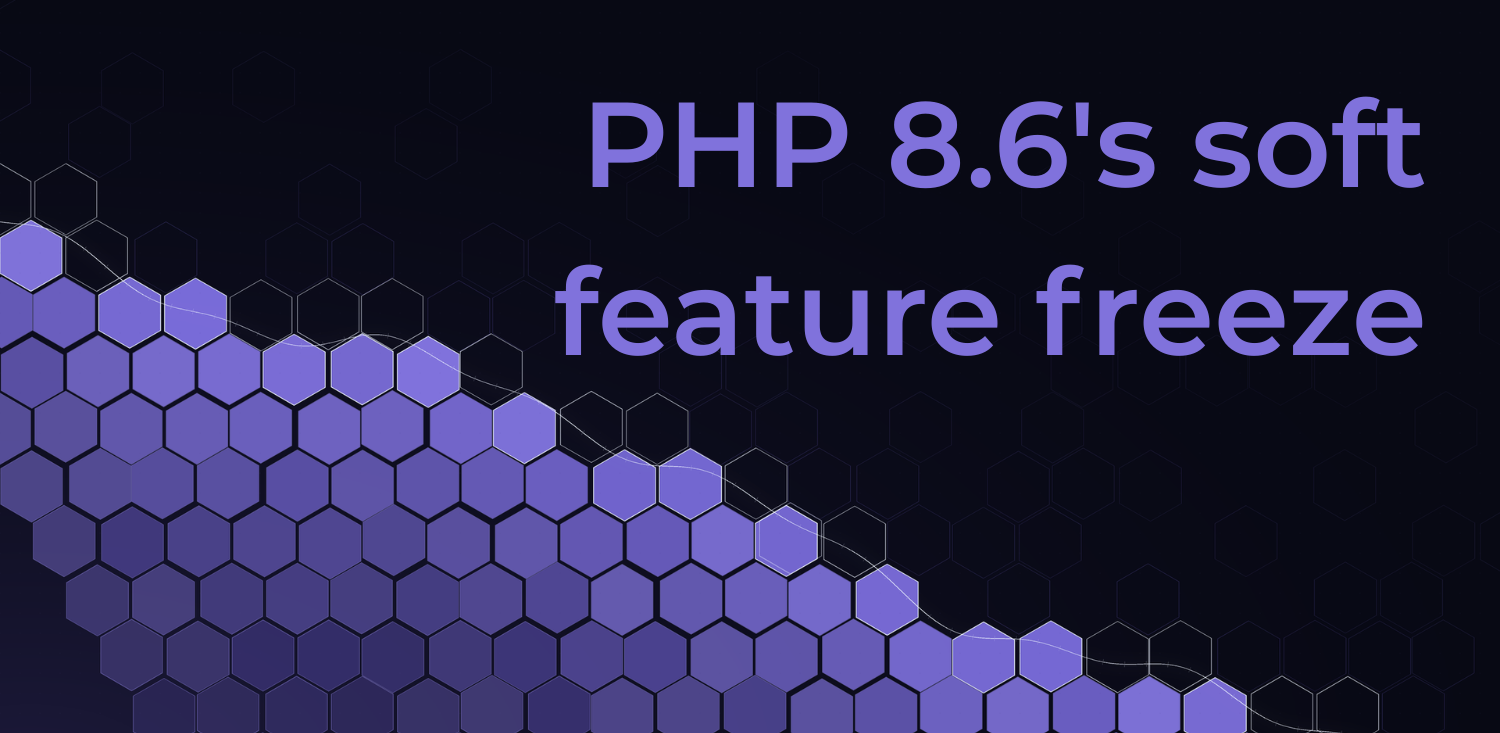PHP 8.6's soft feature freeze: what just locked in, and what's still up for grabs